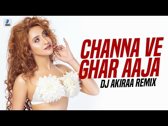 Channa Ve Ghar Aaja Ve (Remix) | DJ Akiraa | Kunal Ganjawala class=