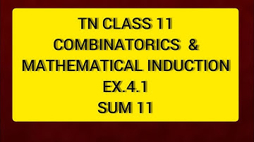 TN CLASS 11 MATHS COMBINATORICS & MATHEMATICAL INDUCTION EX 4.1 SUM 11