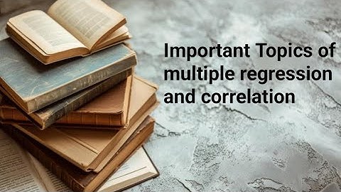 Important topics of multiple regression and correlation