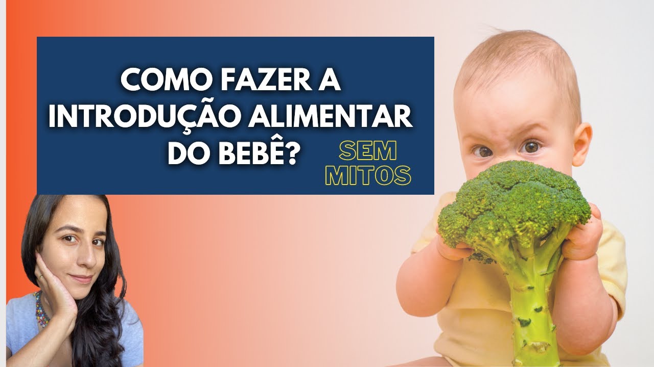 Como Fazer Introdução Alimentar Do Bebê - [SEM MITOS]