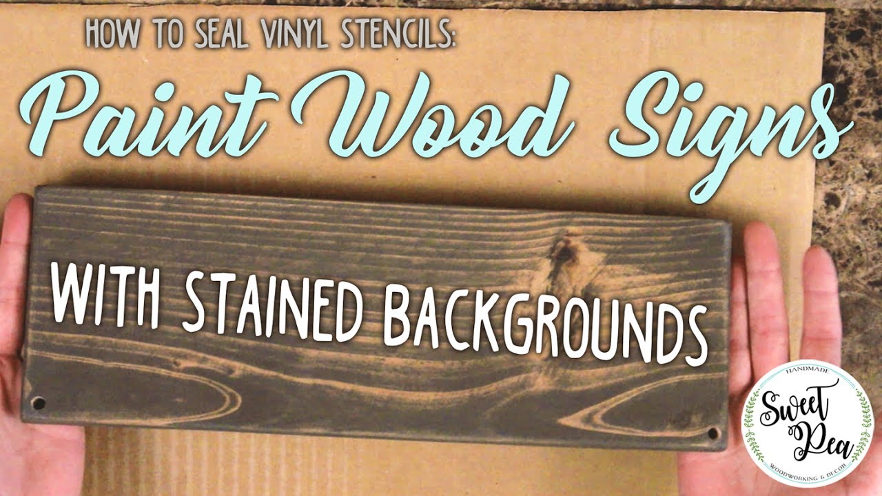 How To Seal Vinyl Stencils Paint Wood Signs With Stained Backgrounds How To Seal Vinyl Stencils Paint Wood Signs With Stained Backgrounds