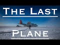 The LAST Plane - Winter Is HERE!!