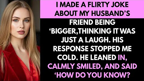 „Opowiedziałam zalotny żart o tym, że przyjaciel mojego męża jest „większy” – myśląc, że to tylko #zdrada 