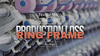 Production  Loss Calculation  | Ring Frame | Spinning  Mill | Textile Math