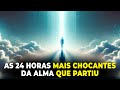 рџ Ґ A ALMA NAS PRIMEIRAS 24 HORAS APГ S A MORTE O QUE Г QUE ACONTECE рџ Ґ рџ Ґ A ALMA NAS PRIMEIRAS 24 HORAS APГ S A MORTE O QUE Г QUE ACONTECE рџ Ґ
