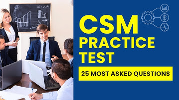 CSM Practice Test - Scrum Master Mock Exam & Study Guide (25 Most Asked Questions)