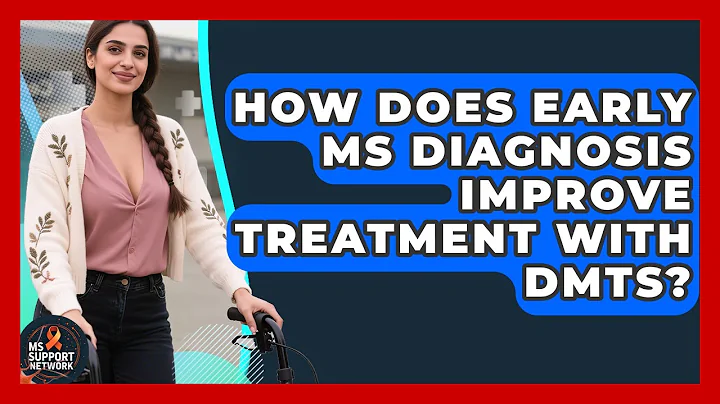 How Does Early MS Diagnosis Improve Treatment With DMTs? - MS Support Network