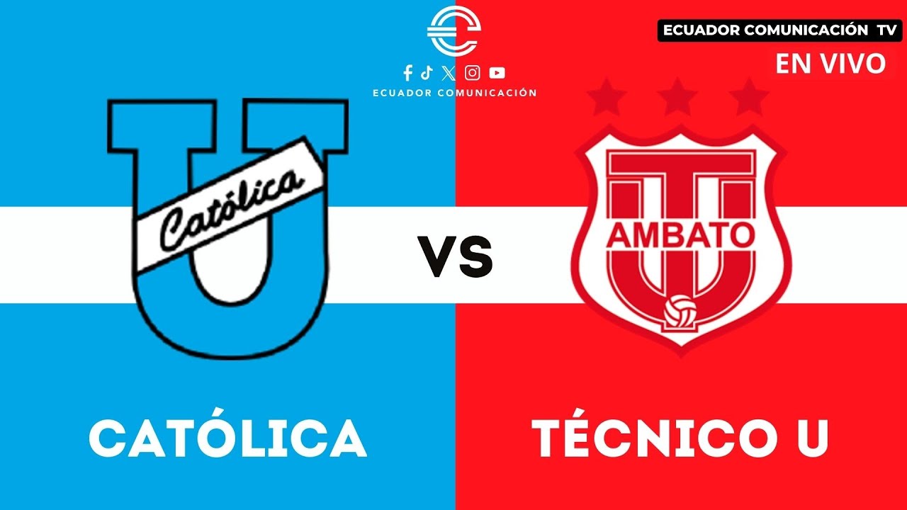 UNIVERSIDAD CATÓLICA VS TÉCNICO UNIVERSITARIO - EN VIVO LIGA PRO ...