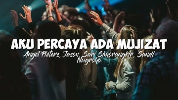 Aku Percaya Ada Mujizat - Angel Pieters, Jason, Sari Simorangkir, Sandi Nugroho | Lirik Lagu