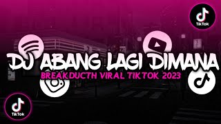 DJ ABANG LAGI DIMANA BREAKDUCT VIRAL TIKTOK 2023 [EIMI FUKADA]