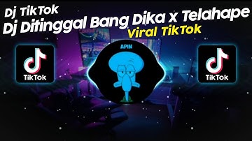 DJ DITINGGAL BANG DIKA x TELAHAPE VIRAL TIK TOK TERBARU 2025!!