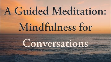 A Guided Exercise for Mindful Communication with Dr. Kate Truitt