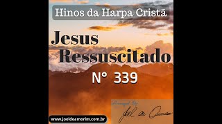Arranjo do Hino 339 da Harpa Cristã - &quot;Jesus Ressuscitado&quot; - By Maestro Joel de Amorim