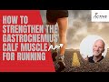 How to strengthen the Gastrocnemius calf muscle