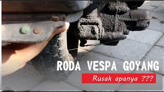 RODA BELAKANG VESPA KOCAK DAN BERBUNYI KLOTAK KLOTAK || MOHON SOLUSINYA YA LURR ...!!!