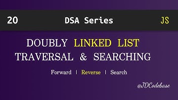 Doubly Linked List Traversal & Searching in JavaScript | DSA Explained with Example | JDCodebase