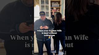 When Your Sicilian Wife Is Mad Without Telling You