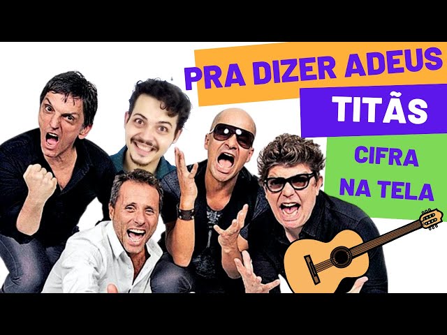 Cifra Club - Titãs - Pra Dizer Adeus