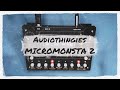 Audiothingies micromonsta 2  overview and sound design
