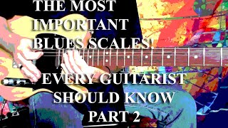 THE MOST IMPORTANT BLUES SCALES EVERY GUITAR PLAYER SHOULD KNOW! PART 2