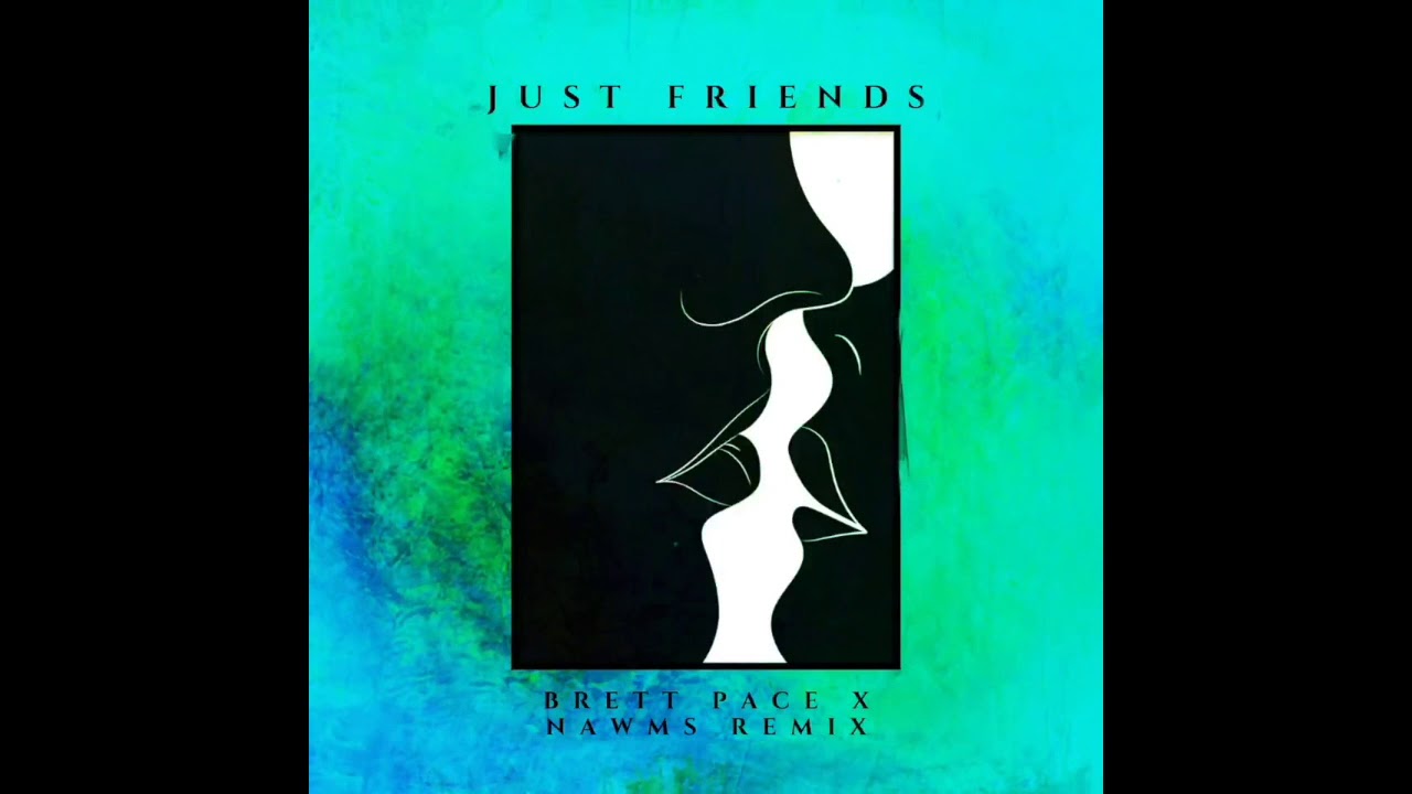 Just Friends Hayden James Brett Pace X Nawms Youtube