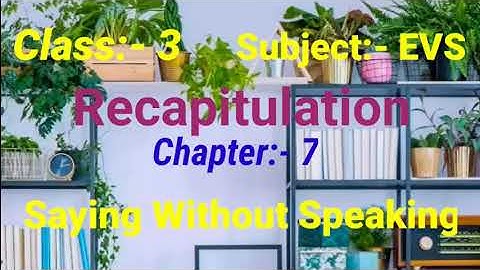 Class:- 3, Subject:- EVS, Chapter:- 7 Recapitulation Saying without Speaking.