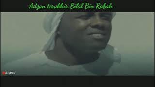 Bilal bin Rabah's Cry 'Bilal bin Rabah's Last Adhan'