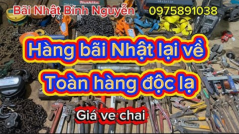 Xã hàng bãi Nhật mới về. Bơm mỡ,Balang xích, xích Mỹ, búa, mỏ lết răng,cảo chữ c , ETO… 