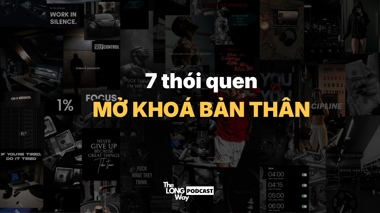 Nếu bạn thực sự nghiêm túc với năm 2026, hãy bắt đầu 7 thói quen này ngay  | The Long Way #podcast