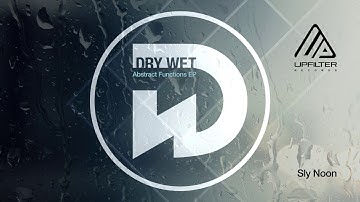 Dry Wet - Sly Noon | Abstract Functions EP