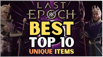Last Epoch - The BEST Top 10 Unique Items That you need to have! | Tier list | Pre Launch