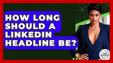 How Long Should A LinkedIn Headline Be? - Job Success Network