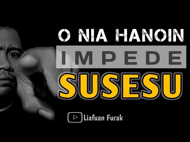 O Nia Hanoin Impede Susesu || Liafuan Motivasaun ba Moris - Dalan ba Susesu class=