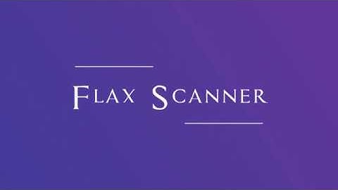 Flax Scanner explainer video