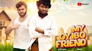 My Oyibo Friend ft Oyibo Rebel - Nasboi