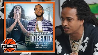 Prezi says Nipsey was Almost on His Biggest Song "Do Better"