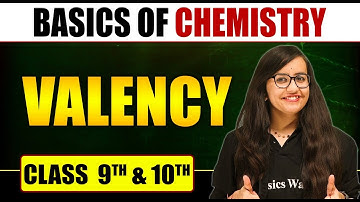 Basics of Chemistry | VALENCY | Class 10th | Pure English