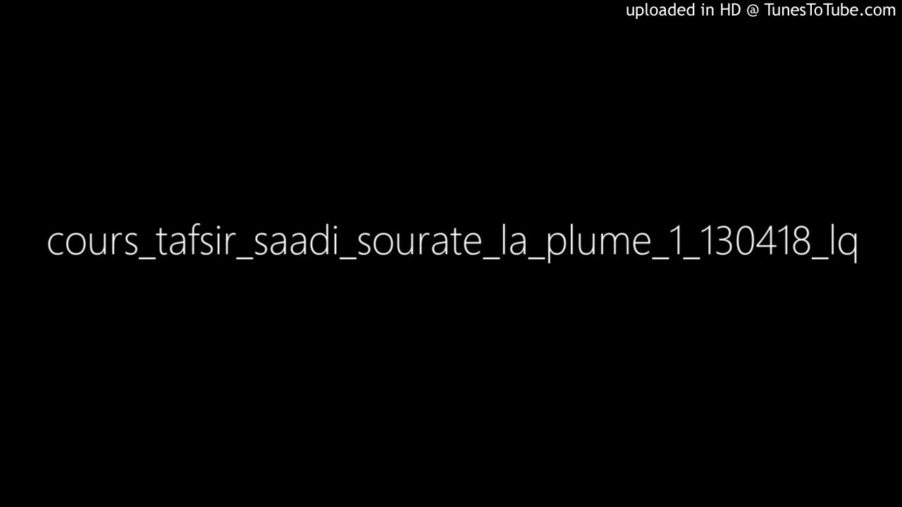 cours_tafsir_saadi_sourate_la_plume_1_130418_lq YouTube