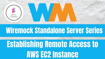 Wiremock Standalone Server Series: Establishing Remote Access to AWS EC2 Instance