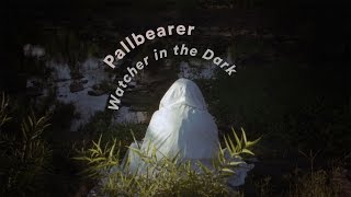 Watch Pallbearer Watcher In The Dark video