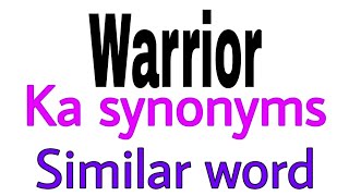 Synonyms of Warrior, Warrior ka synonyms, similar word of Warrior