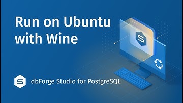 How to Install dbForge Studio for PostgreSQL on Ubuntu using Wine