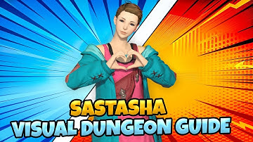 Sastasha : Visual Dungeon Guide [ Final Fantasy XIV A Realm Reborn ]
