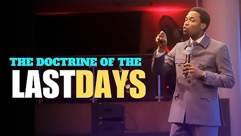 DOCTRINE OF THE LAST DAYS - Apostle Michael Orokpo 
