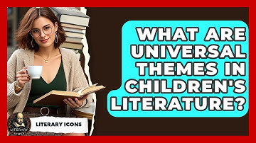 What Are Universal Themes In Children