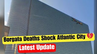 Borgata Deaths in Atlantic City | Latest Updates, Police Report & Reflections