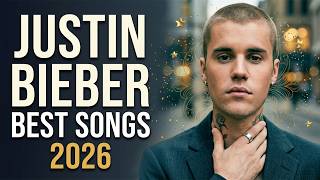 Justin Bieber - best songs 2026