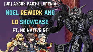 [JP] DFFOO: Noel LD Showcase (A3CH3 Part 1 Lufenia ft. Noel)