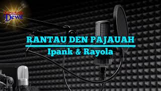 Rantau Den Pajauah - Ipank feat Rayola,Pop Minang.Karaoke