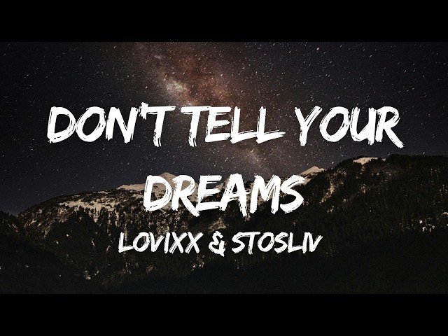 Lovixx & Stosliv - Don't Tell Your Dreams (Lyrics)